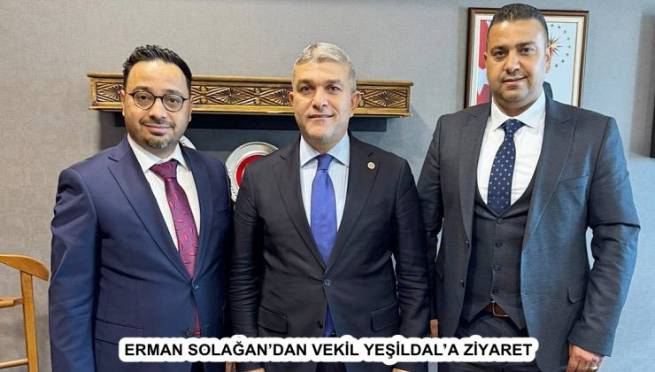 ERMAN SOLAĞAN’DAN VEKİL YEŞİLDAL’A ZİYARET