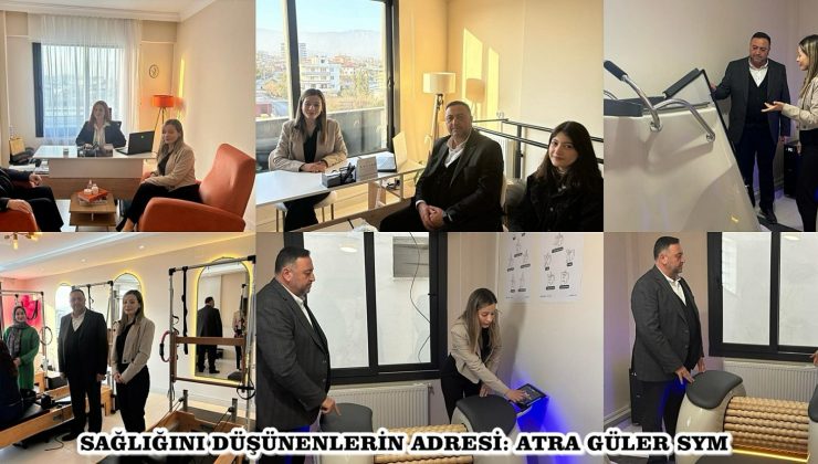 SAĞLIĞINI DÜŞÜNENLERİN ADRESİ: “ATRA GÜLER SYM”