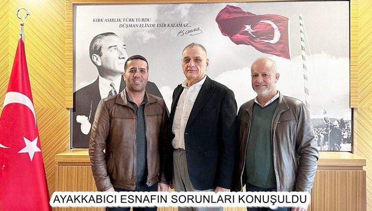 AYAKKABICI ESNAFIN SORUNLARI KONUŞULDU