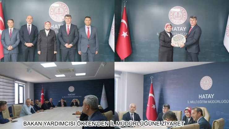 BAKAN YARDIMCISI ÖKTEN’DEN İL MÜDÜRLÜĞÜNE ZİYARET