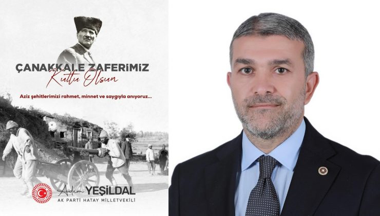 YEŞİLDAL: ÇANAKKALE MİLLETİN KAHRAMANLIK DESTANIDIR