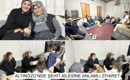 ALTINÖZÜ’NDE ŞEHİT AİLESİNE ANLAMLI ZİYARET