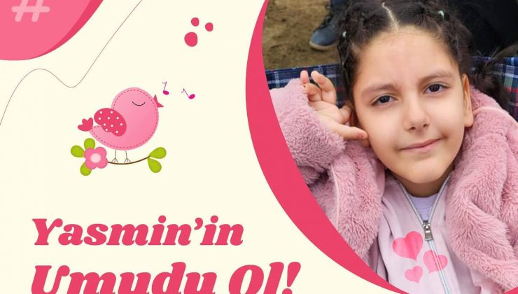 MİNİK YASMİN İÇİN UMUT OLALIM!