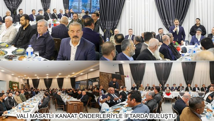 VALİ MASATLI KANAAT ÖNDERLERİYLE İFTARDA BULUŞTU