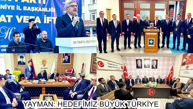 YAYMAN: HEDEFİMİZ BÜYÜK TÜRKİYE