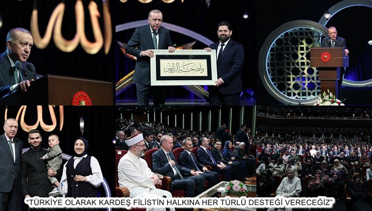 “TÜRKİYE OLARAK KARDEŞ FİLİSTİN HALKINA HER TÜRLÜ DESTEĞİ VERECEĞİZ”