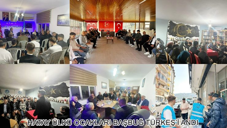 HATAY ÜLKÜ OCAKLARI BAŞBUĞ TÜRKEŞ’İ ANDI