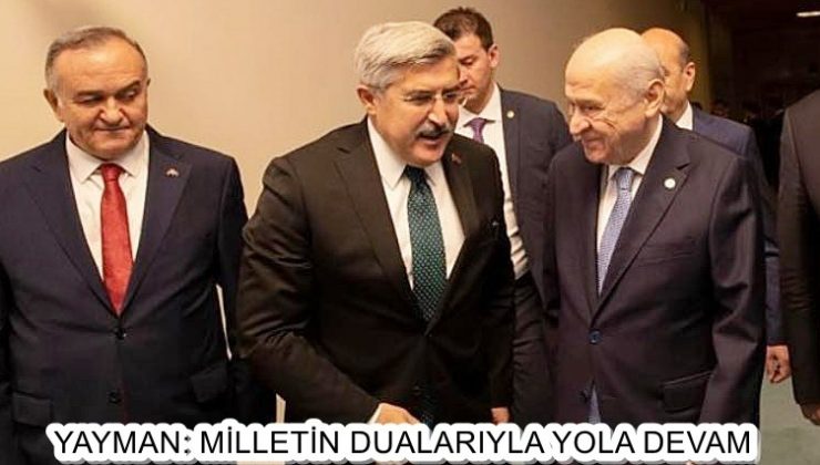 YAYMAN: MİLLETİN DUALARIYLA YOLA DEVAM