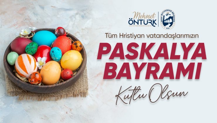 BAŞKAN ÖNTÜRK’TEN PASKALYA BAYRAMI MESAJI