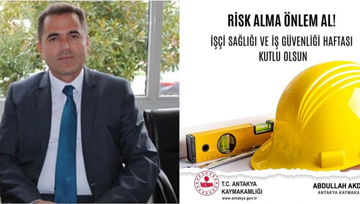 AKDAŞ: “İŞÇİ SAĞLIĞI VE İŞ GÜVENLİĞİ HAFTASI KUTLU OLSUN”