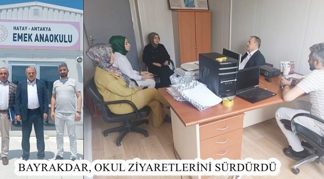 BAYRAKDAR, OKUL ZİYARETLERİNİ SÜRDÜRDÜ