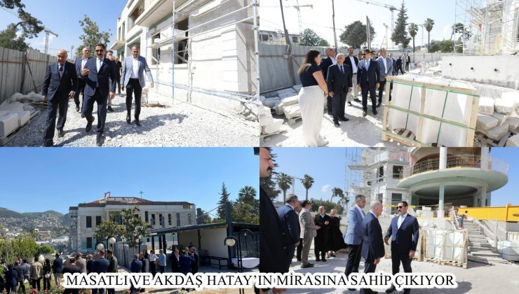 MASATLI VE AKDAŞ HATAY’IN MİRASINA SAHİP ÇIKIYOR