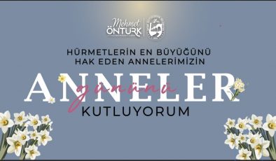 BAŞKAN ÖNTÜRK’TEN ANNELER GÜNÜ MESAJI