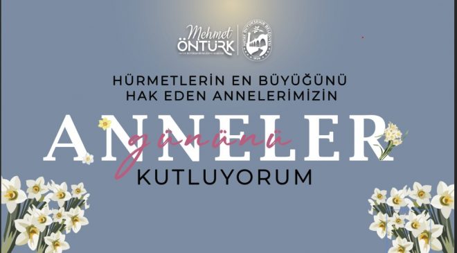 BAŞKAN ÖNTÜRK’TEN ANNELER GÜNÜ MESAJI