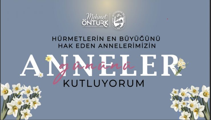 BAŞKAN ÖNTÜRK’TEN ANNELER GÜNÜ MESAJI