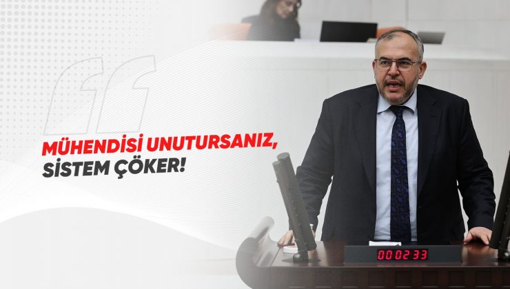 MİLLETVEKİLİ ÇALIŞKAN “KAMU MÜHENDİSLERİNİ YOK SAYARSANIZ SİSTEM ÇÖKER”