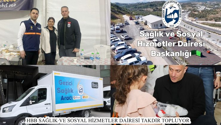 HBB SAĞLIK VE SOSYAL HİZMETLER DAİRESİ TAKDİR TOPLUYOR 