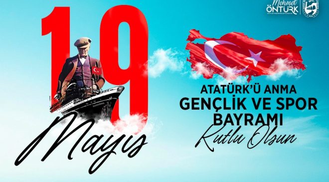 BAŞKAN ÖNTÜRK’TEN 19 MAYIS MESAJI