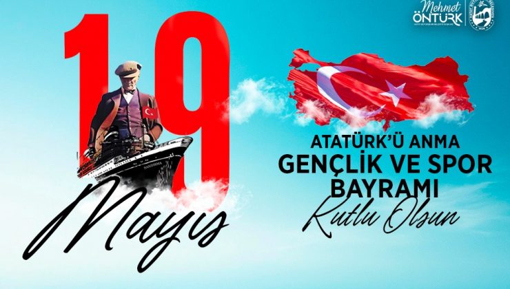BAŞKAN ÖNTÜRK’TEN 19 MAYIS MESAJI