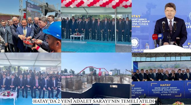 HATAY’DA 2 YENİ ADALET SARAYI’NIN TEMELİ ATILDI