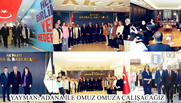 YAYMAN: ADANA İLE OMUZ OMUZA ÇALIŞACAĞIZ