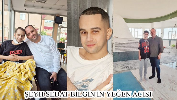 ŞEYH SEDAT BİLGİN’İN YEĞEN ACISI