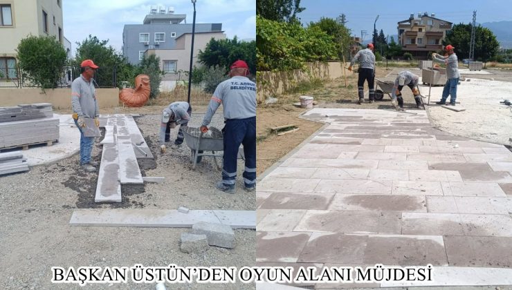 BAŞKAN ÜSTÜN’DEN OYUN ALANI MÜJDESİ