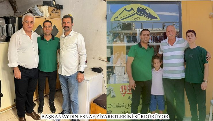 BAŞKAN AYDIN ESNAF ZİYARETLERİNİ SÜRDÜRÜYOR