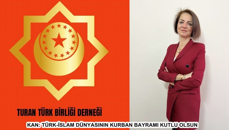 KAN: TÜRK-İSLAM DÜNYASININ KURBAN BAYRAMI KUTLU OLSUN