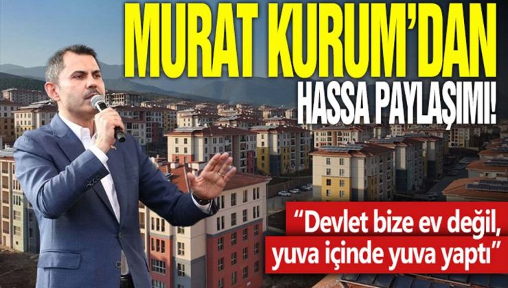 BAKAN KURUM’DAN HASSA PAYLAŞIMI