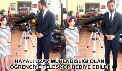 HAYALİ UZAY MÜHENDİSLİĞİ OLAN ÖĞRENCİYE TELESKOP HEDİYE EDİLDİ
