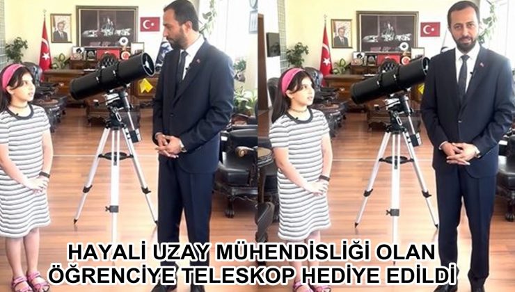HAYALİ UZAY MÜHENDİSLİĞİ OLAN ÖĞRENCİYE TELESKOP HEDİYE EDİLDİ