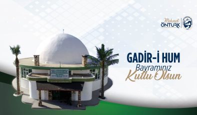 BAŞKAN ÖNTÜRK GADİR-İ HUM BAYRAMI’NI KUTLADI