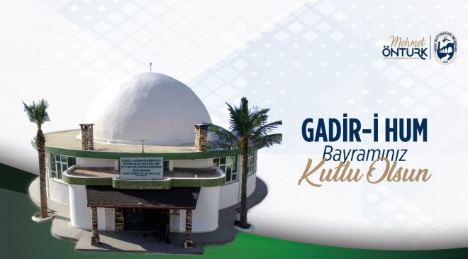 BAŞKAN ÖNTÜRK GADİR-İ HUM BAYRAMI’NI KUTLADI