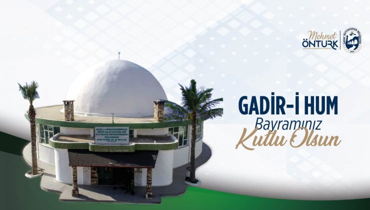 BAŞKAN ÖNTÜRK GADİR-İ HUM BAYRAMI’NI KUTLADI