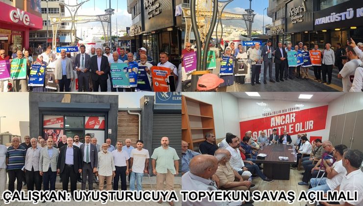 ÇALIŞKAN: UYUŞTURUCUYA TOPYEKUN SAVAŞ AÇILMALI