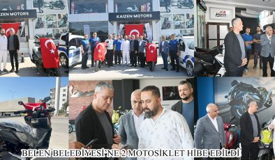 BELEN BELEDİYESİ’NE 2 MOTOSİKLET HİBE EDİLDİ