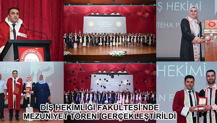 DİŞ HEKİMLİĞİ FAKÜLTESİ’NDE MEZUNİYET TÖRENİ GERÇEKLEŞTİRİLDİ
