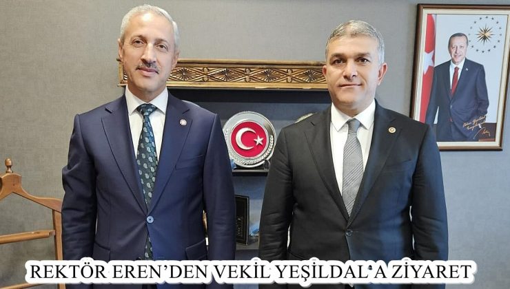 REKTÖR EREN’DEN VEKİL YEŞİLDAL’A ZİYARET