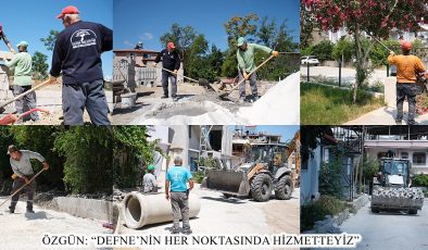 ÖZGÜN: “DEFNE’NİN HER NOKTASINDA HİZMETTEYİZ”
