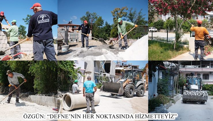 ÖZGÜN: “DEFNE’NİN HER NOKTASINDA HİZMETTEYİZ”