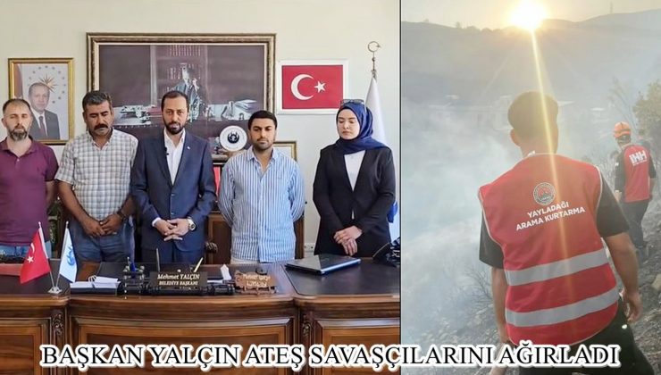 BAŞKAN YALÇIN ATEŞ SAVAŞÇILARINI AĞIRLADI