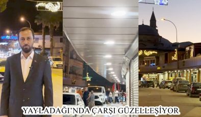 YAYLADAĞI’NDA ÇARŞI GÜZELLEŞİYOR