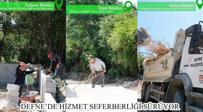 DEFNE’DE HİZMET SEFERBERLİĞİ SÜRÜYOR