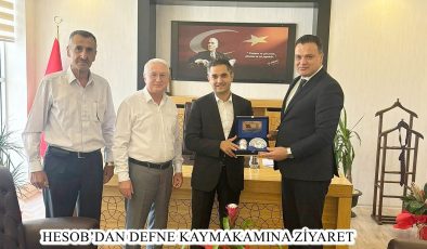 HESOB’DAN DEFNE KAYMAKAMINA ZİYARET