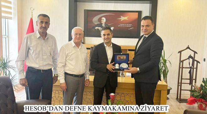 HESOB’DAN DEFNE KAYMAKAMINA ZİYARET