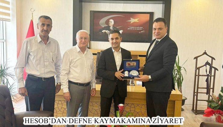 HESOB’DAN DEFNE KAYMAKAMINA ZİYARET
