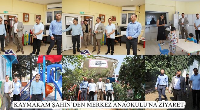 KAYMAKAM ŞAHİN’DEN MERKEZ ANAOKULU’NA ZİYARET