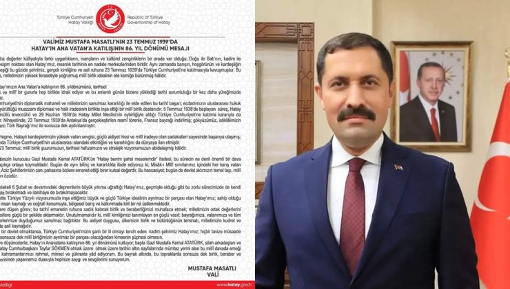 MASATLI: HATAY’IN ANAVATANA İLHAKI TARİHİ DEĞİŞTİRMİŞTİR 