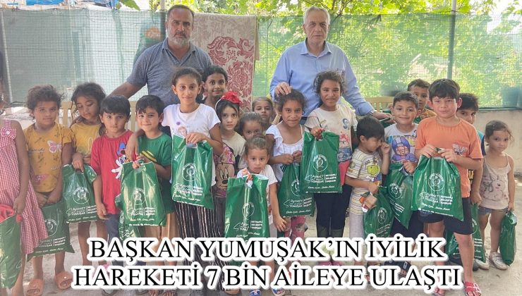 BAŞKAN YUMUŞAK’IN İYİLİK HAREKETİ 7 BİN AİLEYE ULAŞTI
